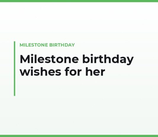 Milestone birthday wishes for her in your own words — 30th, 40th, 50th, 60th and 70th